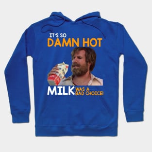 It's So Damn Hot, Milk Was a Bad Choice Hoodie